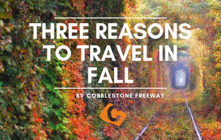 Three Reasons to Travel in Fall