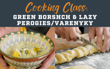 Cooking Class – Green Borshch & Lazy Perogies
