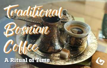 Traditional Bosnian Coffee – A Ritual of Time